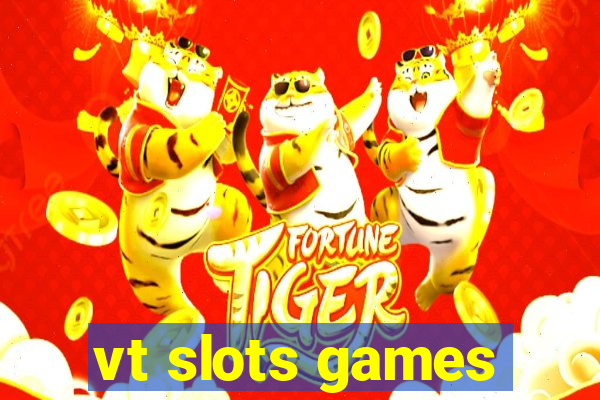 vt slots games